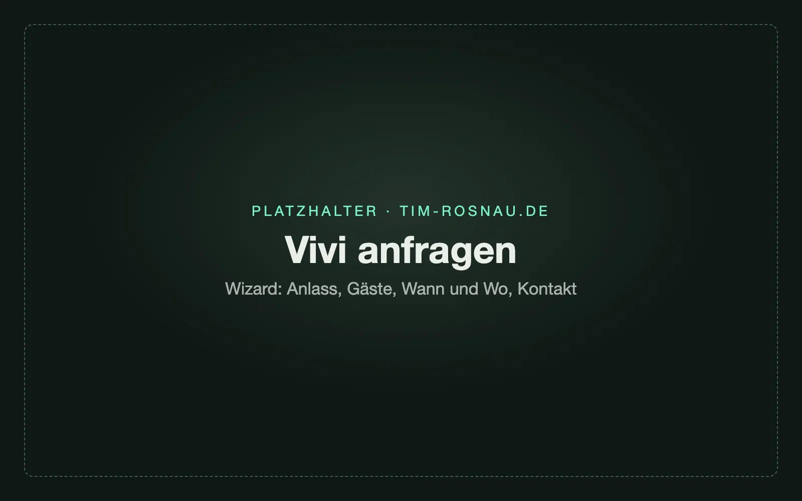 Assistent Vivi anfragen auf tim-rosnau.de mit den Schritten Anlass, Gäste, Wann und Wo, Kontakt